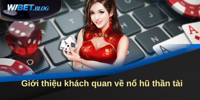 Giới thiệu khách quan về nổ hũ thần tài